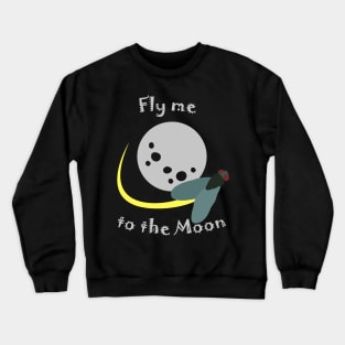 Fly Me To The Moon Crewneck Sweatshirt